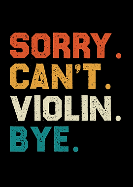 Sorry Can't Violin Bye Text Art