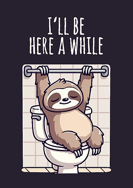 Sloth on Toilet: I'll Be Here v4