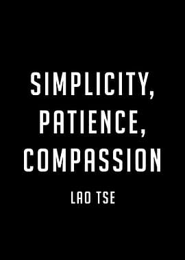 Simplicity, Patience, Compassion - Lao Tse