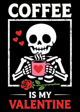 Coffee Is My Valentine Poster, Skeleton Coffee Art Print, Funny Valentine Wall Decor