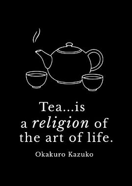 Tea is a religion of life