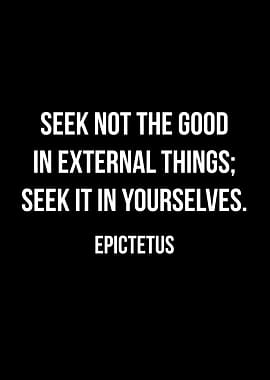 Epictetus Quote: Seek Inner Good