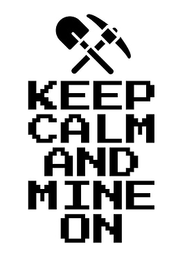 Keep Calm and Mine On