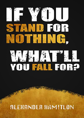 Stand for Something Hamilton Musical Quote