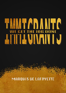 Immigrants: We Get The Job Done - Hamilton Musical Quote by Lafayette