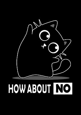 Funny Black Cat 'How About No'