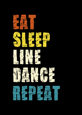 Eat Sleep Line Dance Repeat Text Art