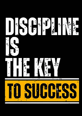 Discipline is the Key to Success