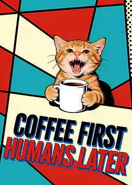 Coffee First Humans Later Cat Poster