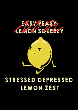 Stressed Depressed Lemon Zest