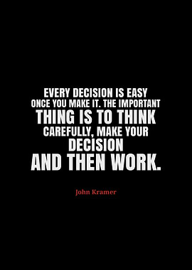 Decision Making Quote by John Kramer