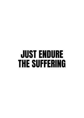 Just Endure The Suffering Text Art