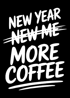 New Year New Me More Coffee Poster, Funny Coffee Wall Art, Minimalist Black White Print