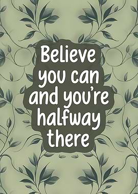 Believe you can inspirational floral art