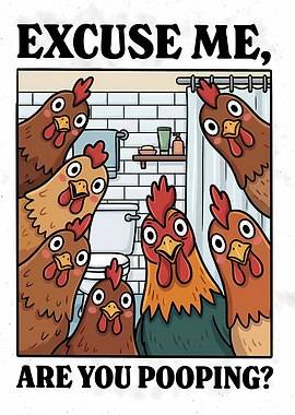 Excuse Me, Are You Pooping? Chickens