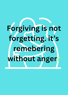 Forgiveness and Remembering Quote