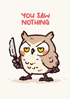 Cartoon Owl with Knife: You Saw Nothing