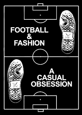 Football and Fashion: Casual Obsession