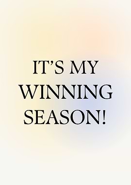 It's My Winning Season Motivational Text Art