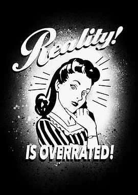 Reality is Overrated Retro Art