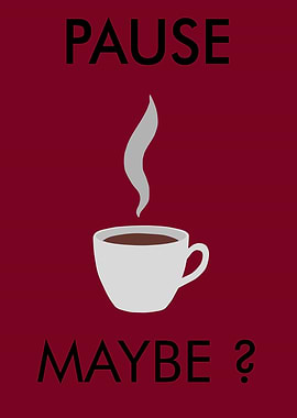 Pause Maybe Coffee Break