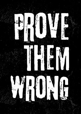 Prove Them Wrong - Motivational Text