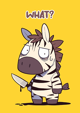Cartoon Zebra with Knife, 'WHAT?'