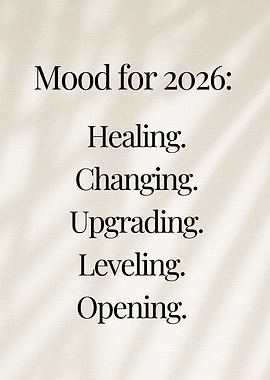 Mood for 2026: Healing, Changing, Upgrading Motivational text Art