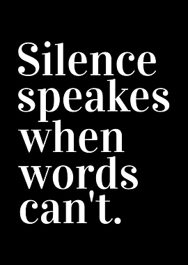 Silence Speaks When Words Can't