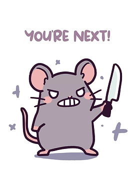 Cartoon Mouse with Knife: You're Next!