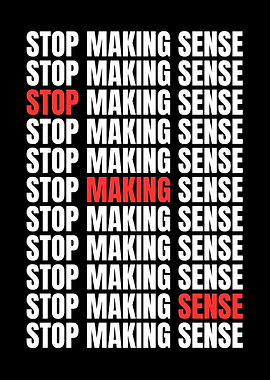 Stop Making Sense Text Art