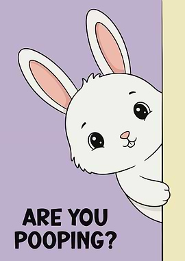 Funny Bunny: Are You Pooping?