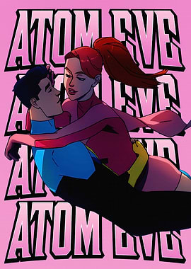 Atom Eve and Invincible Embrace