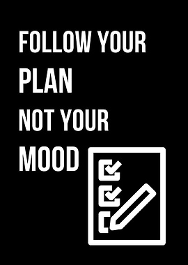 Follow Your Plan, Not Your Mood