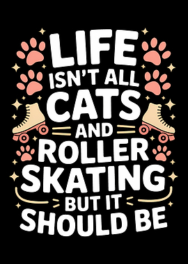 Cats and Roller Skating Life