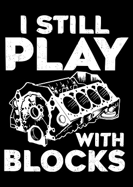 I Still Play With Blocks Poster, Engine Block Illustration Print, Mechanic Garage Wall Art