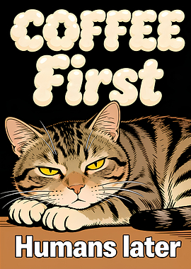 Coffee First, Humans Later Cat