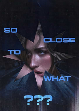 So Close To What ???