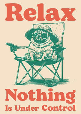 Relax Nothing Is Under Control Poster, Funny Pug Dog Wall Art, Chill Humor Home Decor