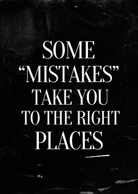 Mistakes Take You To The Right Places motivational Quote