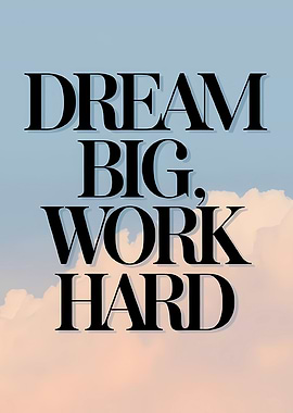 Dream Big, Work Hard Typography Art