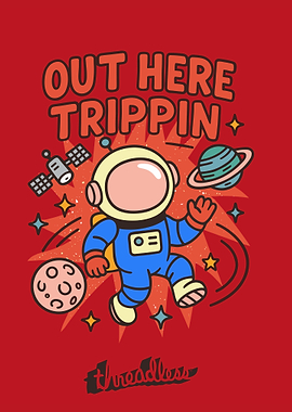 Out Here Trippin' Astronaut Cartoon