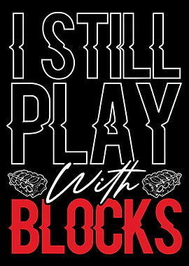 I Still Play With Blocks Poster, Engine Block Garage Wall Art, Mechanic Automotive Print