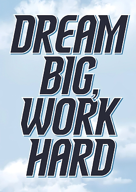 Dream Big, Work Hard Motivation