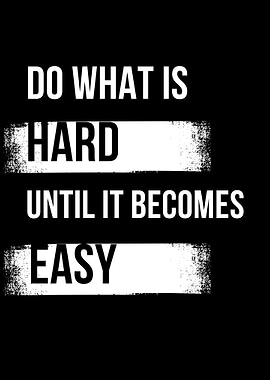 Motivational Quote: Do What Is Hard