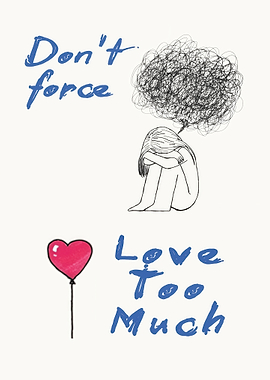 Don't Force Love Too Much