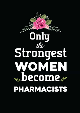 Only The Strongest Women Become Pharmacists