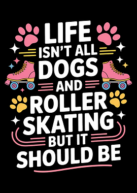 Dogs and Roller Skating Life