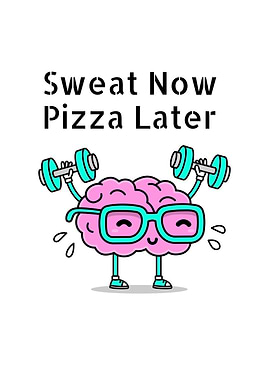 Sweat Now Pizza Later Brain Cartoon