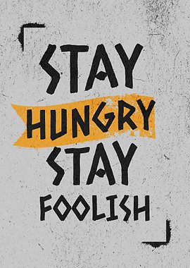 Stay Hungry Stay Foolish